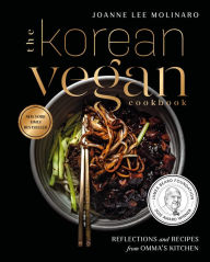 Title: The Korean Vegan Cookbook: Reflections and Recipes from Omma's Kitchen, Author: Joanne Lee Molinaro