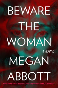 Title: Beware the Woman, Author: Megan Abbott