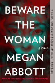 Title: Beware the Woman, Author: Megan Abbott