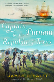Title: Captain Putnam for the Republic of Texas, Author: James Haley