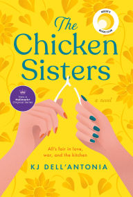 Title: The Chicken Sisters: Reese's Book Club (A Novel), Author: KJ Dell'Antonia