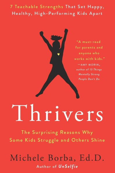 Thrivers: The Surprising Reasons Why Some Kids Struggle and Others Shine