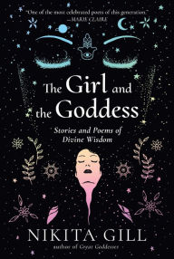 Title: The Girl and the Goddess: Stories and Poems of Divine Wisdom, Author: Nikita Gill