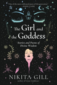 Title: The Girl and the Goddess: Stories and Poems of Divine Wisdom, Author: Nikita Gill