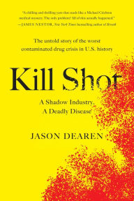 Title: Kill Shot: A Shadow Industry, a Deadly Disease, Author: Jason Dearen