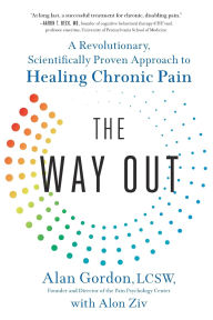 Title: The Way Out: A Revolutionary, Scientifically Proven Approach to Healing Chronic Pain, Author: Alan Gordon