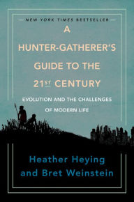 Free e books download for android A Hunter-Gatherer's Guide to the 21st Century: Evolution and the Challenges of Modern Life MOBI FB2 ePub