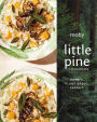 The Little Pine Cookbook: Modern Plant-Based Comfort