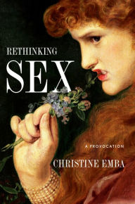 Title: Rethinking Sex: A Provocation, Author: Christine Emba