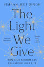 The Light We Give: How Sikh Wisdom Can Transform Your Life