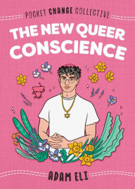 Download books on ipad 3 The New Queer Conscience (English literature) by Adam Eli, Ashley Lukashevsky 9780593093689 MOBI iBook