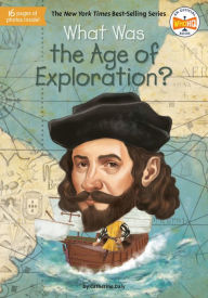 Title: What Was the Age of Exploration?, Author: Catherine Daly