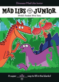 Title: Dinosaur Mad Libs Junior: World's Greatest Word Game, Author: Elizabeth Hara