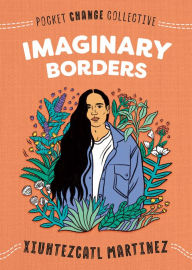 Books to download to mp3 Imaginary Borders by Xiuhtezcatl Martinez, Ashley Lukashevsky