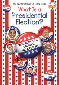 Title: What Is a Presidential Election?: with Activities, Stickers, and a Poster!, Author: Douglas Yacka