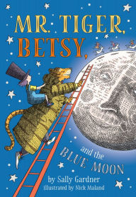 Free online textbooks for download Mr. Tiger, Betsy, and the Blue Moon by  9780593095836