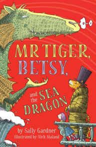 Downloading audiobooks on blackberry Mr. Tiger, Betsy, and the Sea Dragon by Sally Gardner, Nick Maland (English literature)