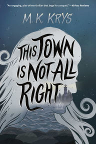 Title: This Town Is Not All Right, Author: M. K. Krys
