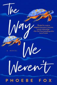 Title: The Way We Weren't, Author: Phoebe Fox