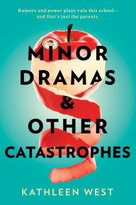 Title: Minor Dramas & Other Catastrophes, Author: Kathleen West