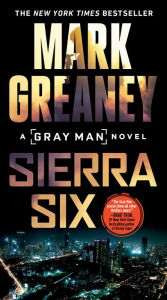 Title: Sierra Six (Gray Man Series #11), Author: Mark Greaney