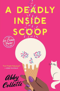 Title: A Deadly Inside Scoop, Author: Abby Collette