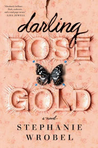 Free french audiobook downloads Darling Rose Gold (English literature) by Stephanie Wrobel ePub FB2 RTF 9780593100073