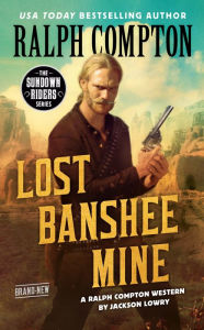 Download free pdf ebooks for kindle Ralph Compton Lost Banshee Mine by Jackson Lowry, Ralph Compton