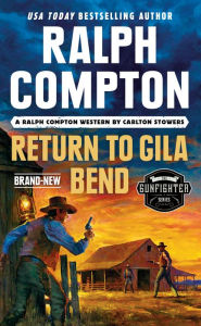 Pdf books online free download Ralph Compton Return to Gila Bend 9780593100714 ePub RTF FB2 by Carlton Stowers, Ralph Compton