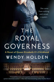 Good audio books free download The Royal Governess: A Novel of Queen Elizabeth II's Childhood by Wendy Holden  in English