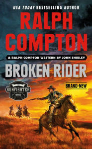 Title: Ralph Compton Broken Rider, Author: John Shirley