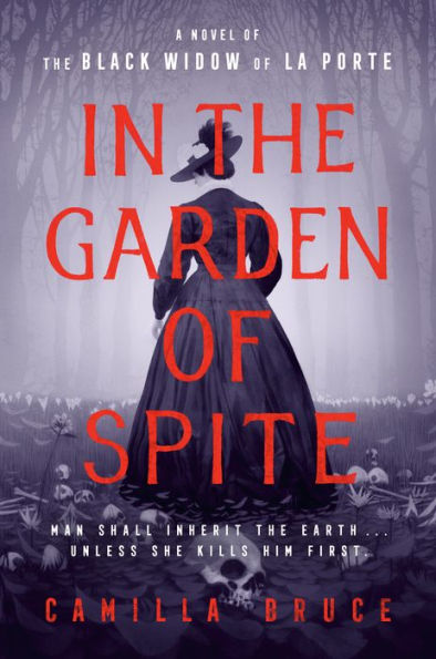 In the Garden of Spite: A Novel of the Black Widow of La Porte