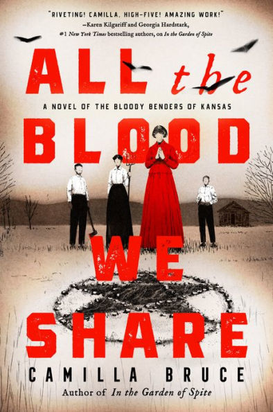 All the Blood We Share: A Novel of the Bloody Benders of Kansas