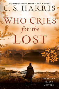 Title: Who Cries for the Lost (Sebastian St. Cyr Series #18), Author: C. S. Harris