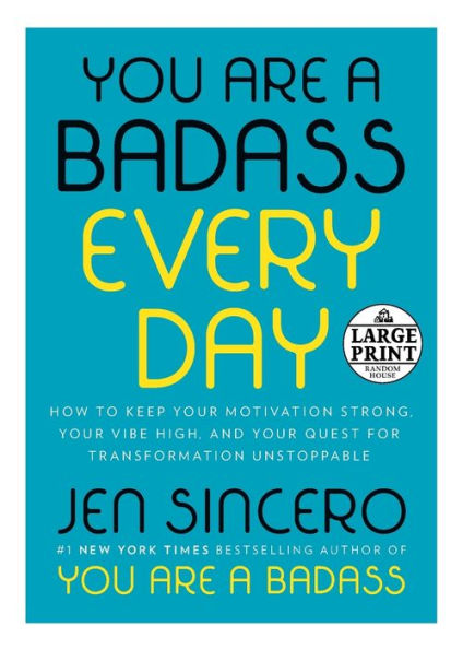 You Are a Badass Every Day: How to Keep Your Motivation Strong, Your Vibe High, and Your Quest for Transformation Unstoppable