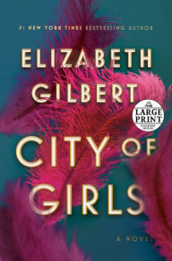 Title: City of Girls: A Novel, Author: Elizabeth Gilbert