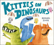 Title: Kitties on Dinosaurs, Author: Michael Slack
