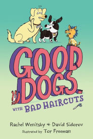 Title: Good Dogs with Bad Haircuts, Author: Rachel Wenitsky