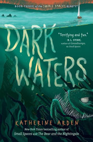 Title: Dark Waters (Small Spaces Quartet #3), Author: Katherine Arden