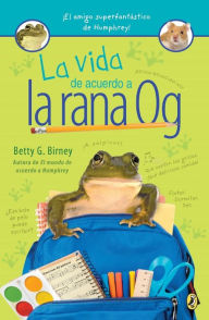 Title: La vida de acuerdo a la rana Og, Author: Betty G. Birney