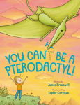 Alternative view 1 of You Can't Be a Pterodactyl!