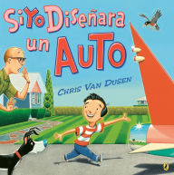 Title: Si yo diseñara un auto, Author: Chris Van Dusen