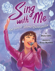 Book downloadable online Sing with Me: The Story of Selena Quintanilla 9780593110959 ePub DJVU in English