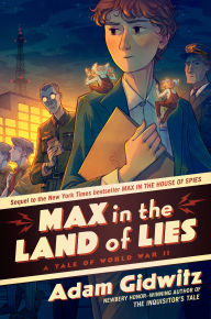 Title: Max in the Land of Lies: A Tale of World War II, Author: Adam Gidwitz