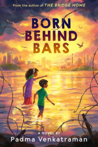 Title: Born Behind Bars, Author: Padma Venkatraman