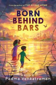 Title: Born Behind Bars, Author: Padma Venkatraman