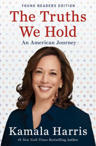 Title: The Truths We Hold, Young Readers Edition: An American Journey, Author: Kamala Harris