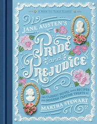 Title: Jane Austen's Pride and Prejudice: A Book-to-Table Classic, Author: Martha Stewart