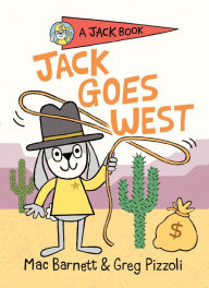 Title: Jack Goes West (Jack Book Series #4), Author: Mac Barnett