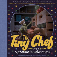 Free download ebooks for pda The Tiny Chef: and da nighttime bladventure by Rachel Larsen, Adam Reid, Ozlem Akturk English version MOBI 9780593115084